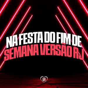 Album Na Festa Do Fim De Semana Versão RJ (Explicit) from 