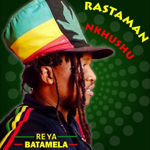 Rastaman Nkhushu的專輯Re Ya Batamela