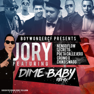 Listen to Dime Baby (Remix) [feat. Nengo Flow, Secreto El Famouso Biberon, Poeta Callejero, Cromo X & Chiko Swagg] song with lyrics from Boy Wonder