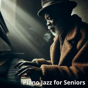 อัลบัม Piano Jazz for Seniors ศิลปิน Relaxing Piano Music Oasis