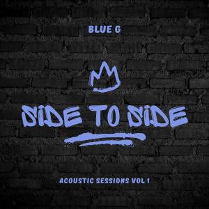 收聽Blue G的Side to Side (Acoustic Sessions Vol.1|Explicit)歌詞歌曲