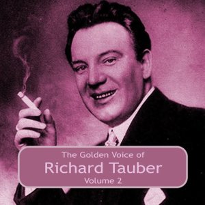 The Golden Voice of Richard Tauber, Vol. 2