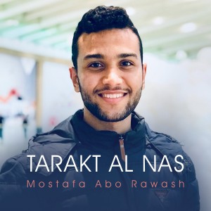 收聽Mostafa Abo Rawash的Tarakt Al Nas歌詞歌曲