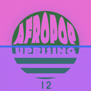 Album AfroPop Uprising, Vol. 12 from Various Artists