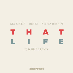 Listen to That Life (Remix) [feat. Hbk Cj & Viveca Hawkins] (Explicit) (Remix|Explicit) song with lyrics from DJ D Sharp