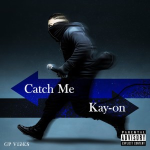 Listen to Catch Me (Explicit) song with lyrics from KAY-ON