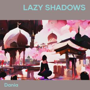 收聽Dania的Lazy Shadows歌詞歌曲