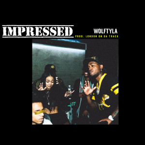收聽Wolftyla的Impressed (Clean)歌詞歌曲