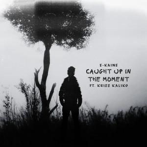 Listen to Caught up in the Moment (Explicit) song with lyrics from E-Kaine
