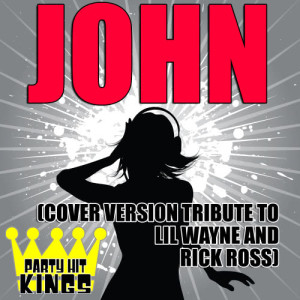 Party Hit Kings的專輯John (Cover Version Tribute to Lil Wayne & Rick Ross)