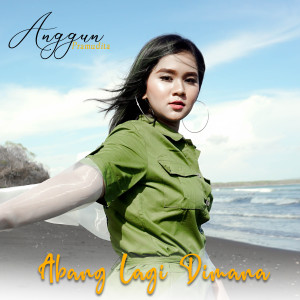 Listen to Abang Lagi Dimana song with lyrics from Anggun Pramudita
