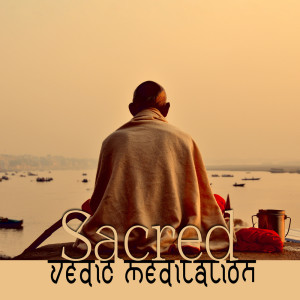 Sacred Vedic Meditation (Build Good Karma, Achieve Moksha, Transcendental Peace)