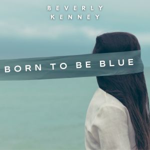 Dengarkan lagu Why Try To Change Me Now nyanyian Beverly Kenney dengan lirik
