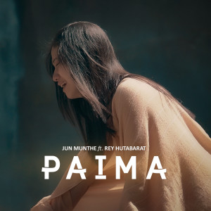 Dengarkan Paima lagu dari Jun Munthe dengan lirik
