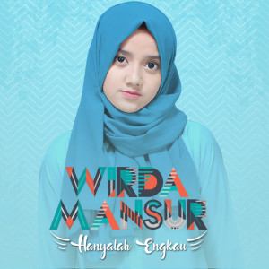 ดาวน์โหลดและฟังเพลง Hanyalah Engkau พร้อมเนื้อเพลงจาก Wirda Mansur