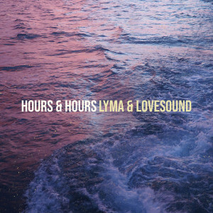 Listen to Hours & Hours song with lyrics from LYMA