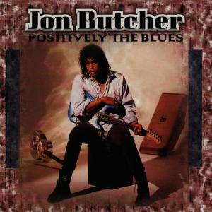 Jon butcher的專輯Positively the Blues