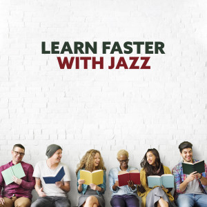 อัลบัม Learn Faster with Jazz - Deep Concentration and Focus with a Soft Melody ศิลปิน Mind Power Piano Masters