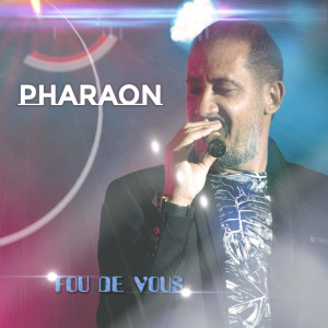 Listen to Fou de vous song with lyrics from Pharaon