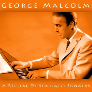 Album A Recital Of Scarlatti Sonatas from George Malcolm