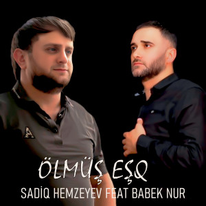 Listen to Ölmüş Eşq song with lyrics from Sadiq Hemzeyev