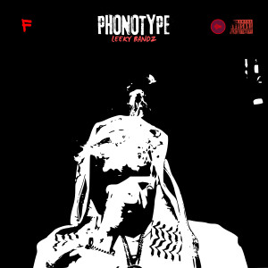 Leeky Bandz的專輯PHONOTYPE (Explicit)