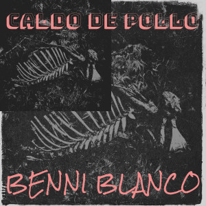 Benni Blanco的專輯Caldo De Pollo