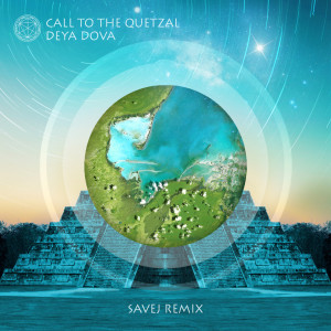 ดาวน์โหลดและฟังเพลง Call to the Quetzal (Savej Remix) พร้อมเนื้อเพลงจาก Deya Dova