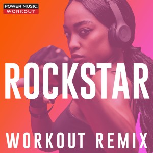 收聽Power Music Workout的Rockstar (Workout Extended Remix 128 BPM)歌詞歌曲