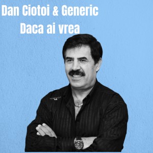 Listen to Daca ai vrea song with lyrics from Dan Ciotoi