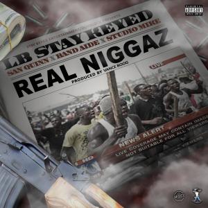 收聽Lewi Bo的Real Niggaz (feat. San Quinn, Dem Hoodstarz & Studio Mike) (Explicit)歌詞歌曲