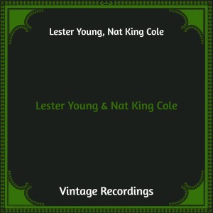 Lester Young & Nat King Cole (Hq Remastered)