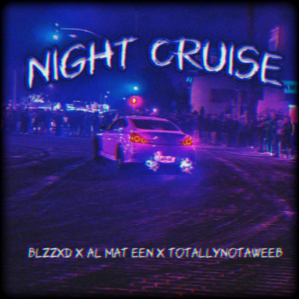 NIGHT CRUISE (feat. AL MAT EEN & TotallyNotAWeebSP) (Explicit)