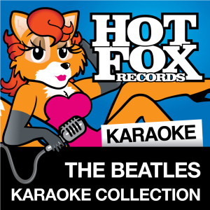 Hot Fox Karaoke的專輯Hot Fox Karaoke - The Beatles Karaoke Collection