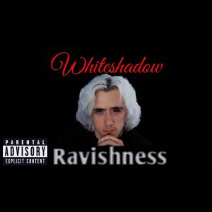 收聽WhiteShadow的Ravishness (Explicit)歌詞歌曲