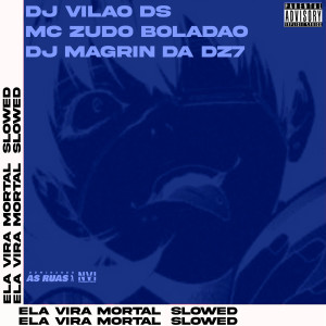收聽DJ Vilão DS的Ela Vira Mortal [Slowed] (Explicit)歌詞歌曲