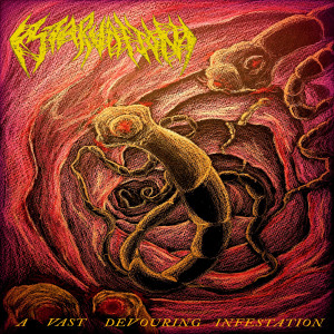 Starvation的专辑A Vast Devouring Infestation (Explicit)