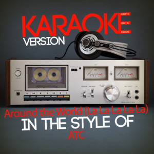 ดาวน์โหลดและฟังเพลง Around the World (La La La La La) [In the Style of a T C] [Karaoke Version] พร้อมเนื้อเพลงจาก Ameritz Digital Karaoke