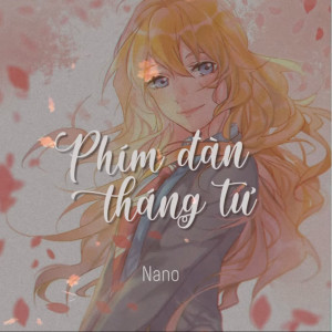 Dengarkan Phím Đàn Tháng Tư lagu dari NANO dengan lirik