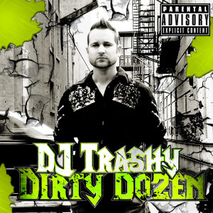 DJ Trashy的專輯Dirty Dozen (Explicit)