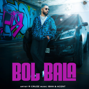 ดาวน์โหลดและฟังเพลง BOL BALA (Explicit) พร้อมเนื้อเพลงจาก R Cruze