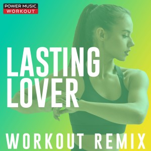 收聽Power Music Workout的Lasting Lover (Extended Workout Remix 128 BPM)歌詞歌曲