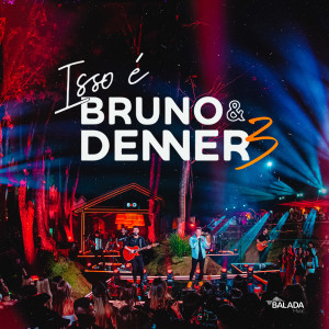 Bruno & Denner的專輯Isso É Bruno & Denner 3 (Ao Vivo) (Explicit)