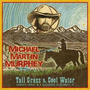 Album Tall Grass & Cool Water - Buckaroo Blue Grass III from Michael Martin Murphey