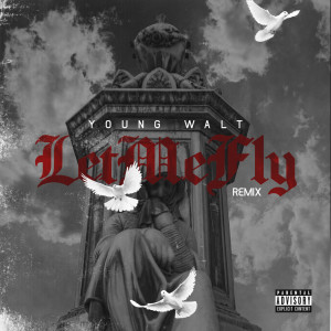 Dengarkan Let Me Fly (Remix) (Explicit) (Remix|Explicit) lagu dari Young Walt dengan lirik