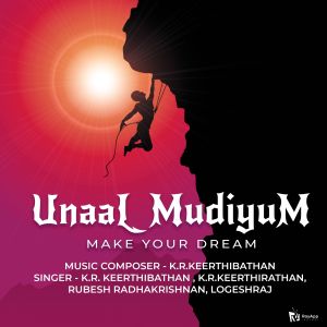 Unaal Mudiyum (Make Your Dream) dari Rubesh Radhakrishnan