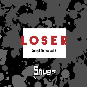 Album LOSER -Snugd Demo vol.7- from Snugs