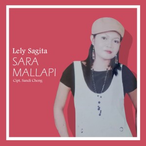 Dengarkan Sara Mallapi lagu dari Lely Sagita dengan lirik