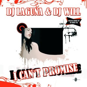 收聽Dj Laguna的I Can't Promise (Laguna & Will mix)歌詞歌曲