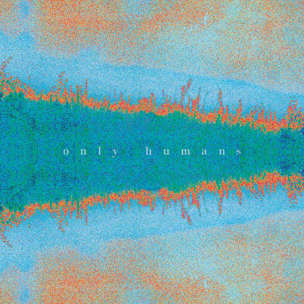 Only Humans (Edit)